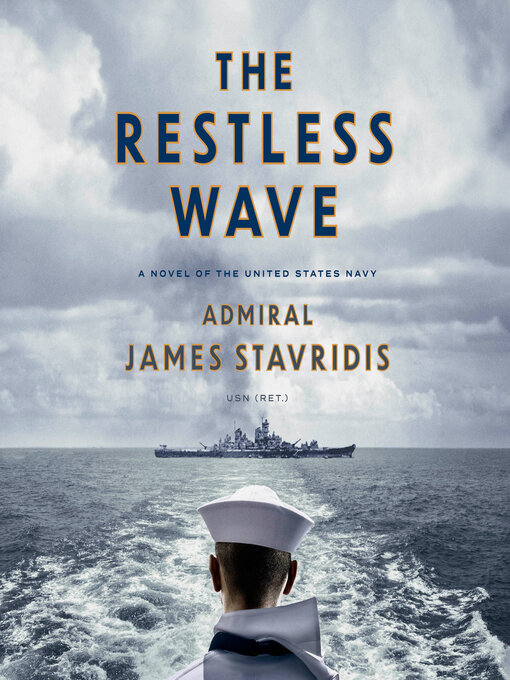 Title details for The Restless Wave by Admiral James Stavridis, USN - Wait list